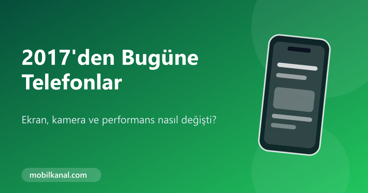 2017 model ve güncel telefonların karşılaştırma görseli